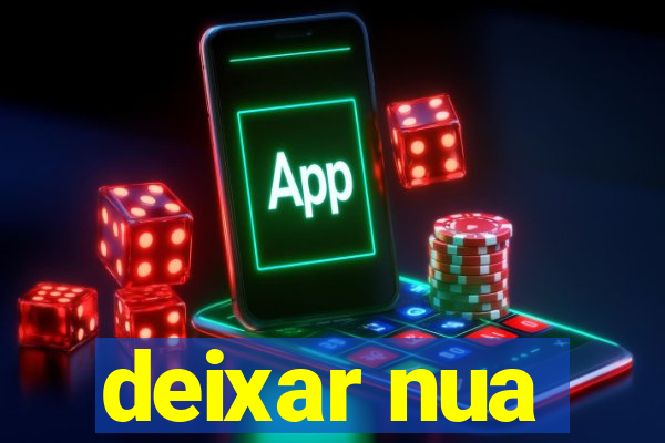 deixar nua